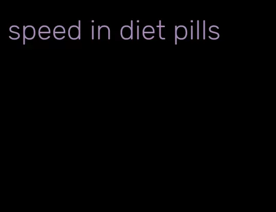 speed in diet pills