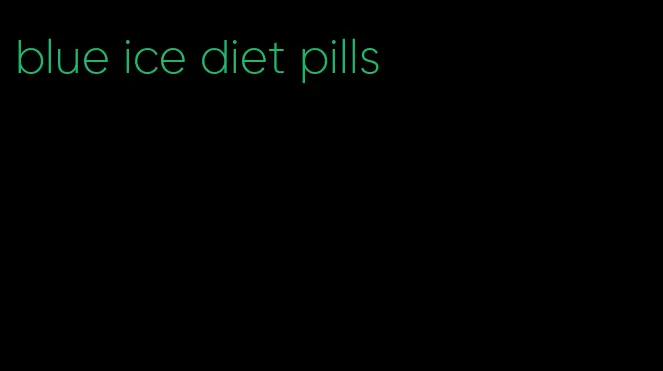 blue ice diet pills