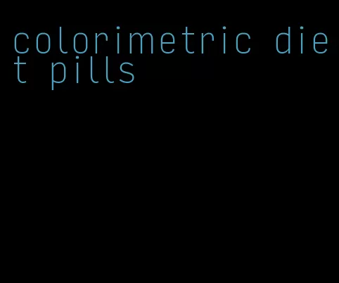 colorimetric diet pills