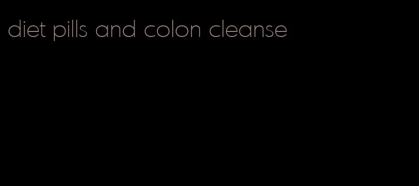 diet pills and colon cleanse