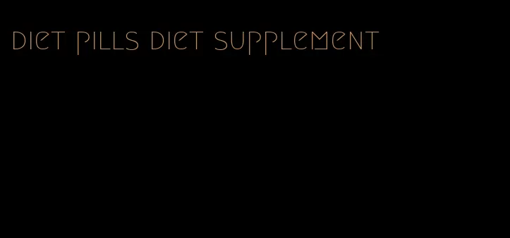 diet pills diet supplement