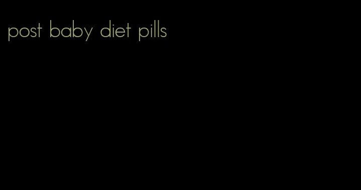 post baby diet pills