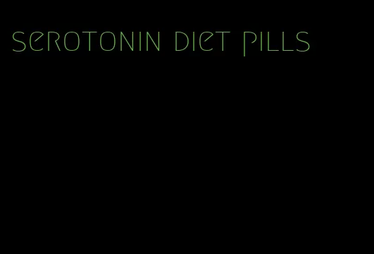 serotonin diet pills