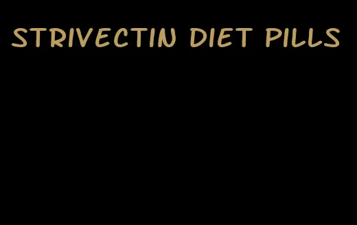 strivectin diet pills