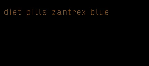 diet pills zantrex blue