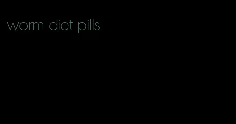 worm diet pills