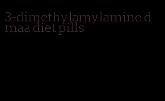 3-dimethylamylamine dmaa diet pills