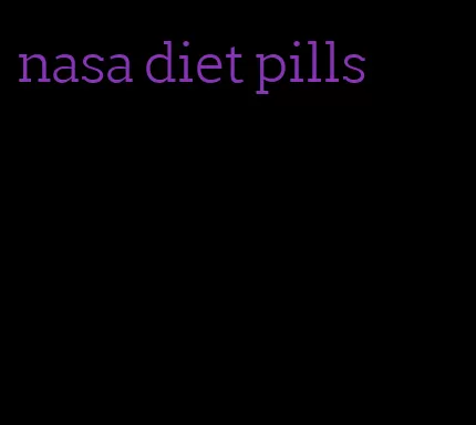 nasa diet pills