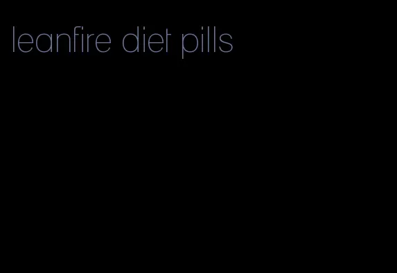 leanfire diet pills