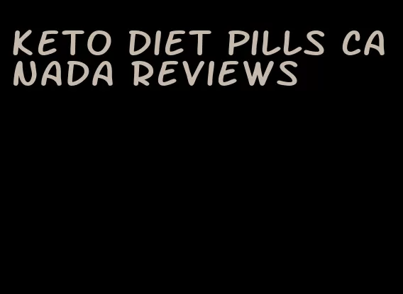 keto diet pills canada reviews