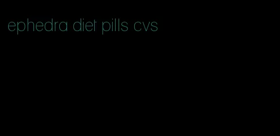 ephedra diet pills cvs