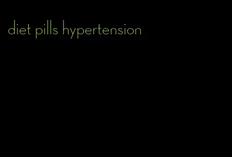 diet pills hypertension