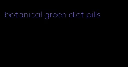 botanical green diet pills