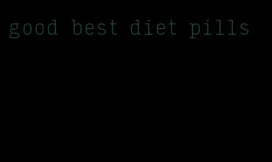 good best diet pills