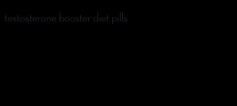 testosterone booster diet pills