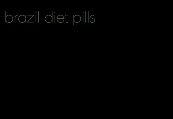 brazil diet pills