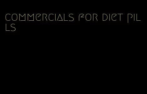 commercials for diet pills