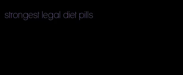 strongest legal diet pills