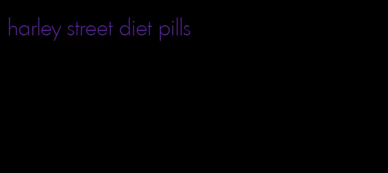 harley street diet pills