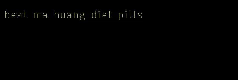 best ma huang diet pills