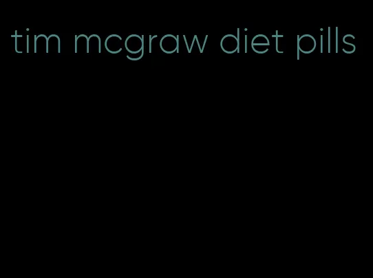 tim mcgraw diet pills