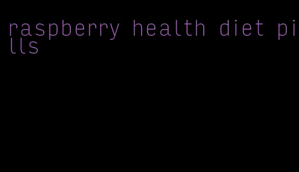 raspberry health diet pills