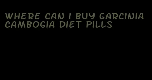 where can i buy garcinia cambogia diet pills