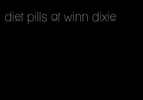 diet pills at winn dixie