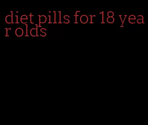 diet pills for 18 year olds