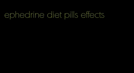 ephedrine diet pills effects