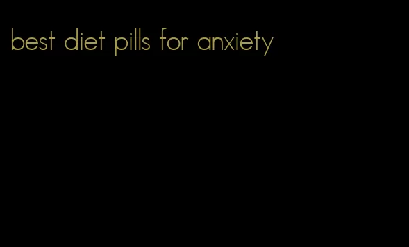 best diet pills for anxiety