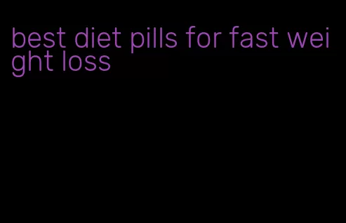 best diet pills for fast weight loss