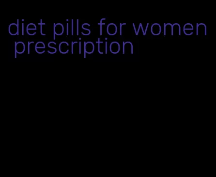 diet pills for women prescription