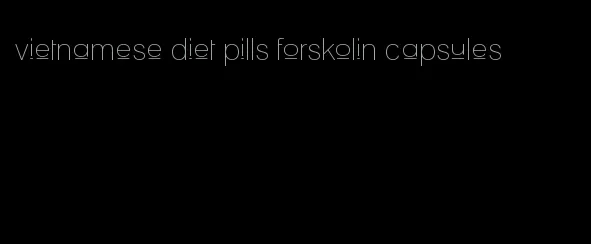 vietnamese diet pills forskolin capsules