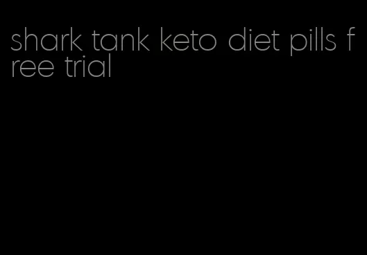 shark tank keto diet pills free trial