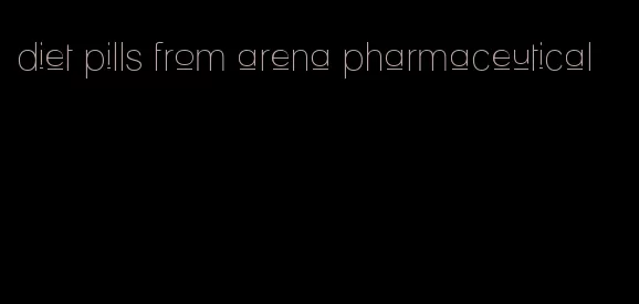 diet pills from arena pharmaceutical