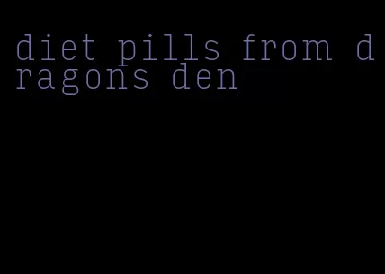 diet pills from dragons den