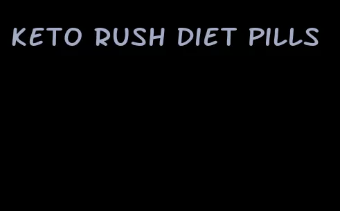 keto rush diet pills