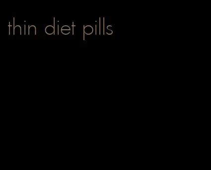 thin diet pills