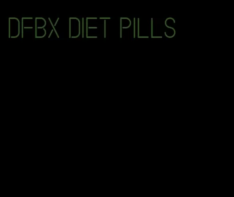 dfbx diet pills