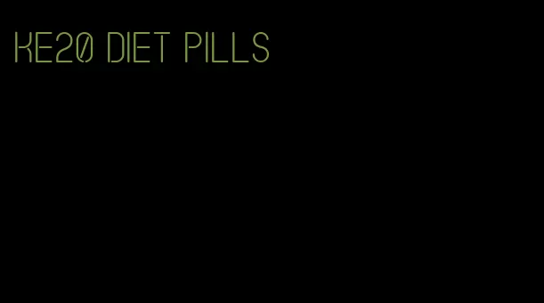 ke20 diet pills