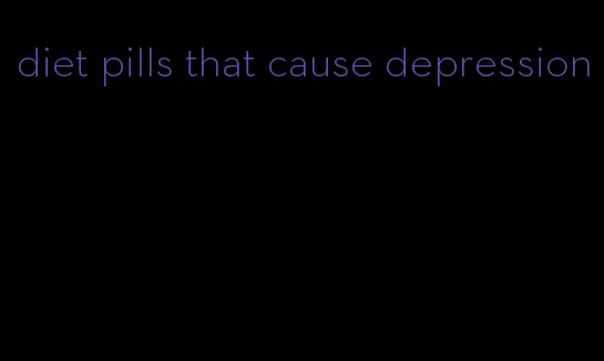 diet pills that cause depression