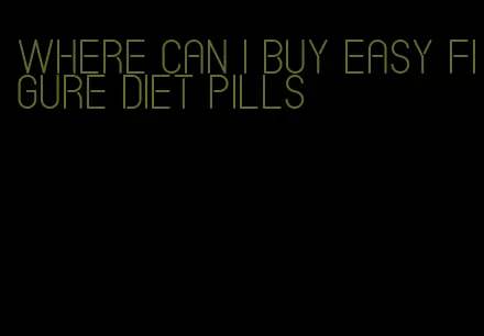 where can i buy easy figure diet pills