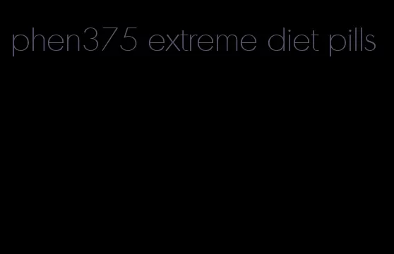 phen375 extreme diet pills