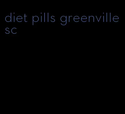 diet pills greenville sc