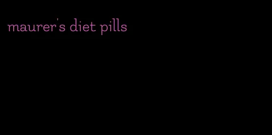 maurer's diet pills