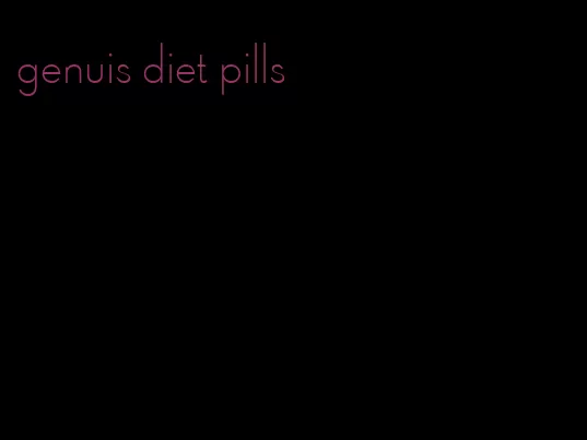 genuis diet pills