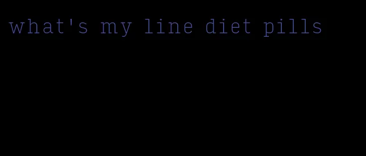 what's my line diet pills