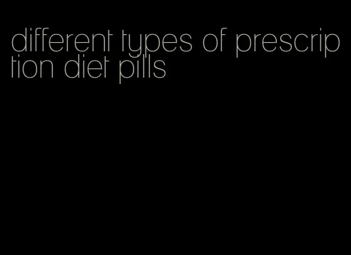 different types of prescription diet pills