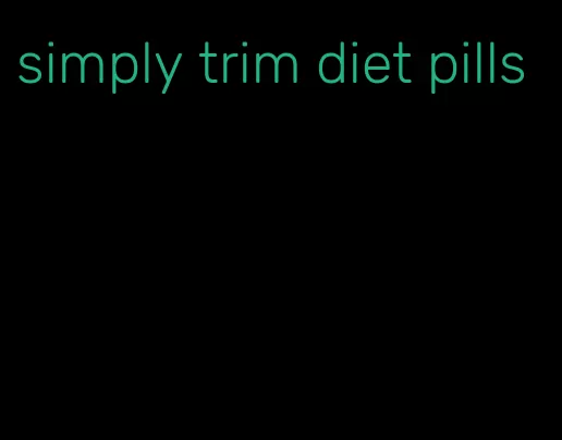 simply trim diet pills